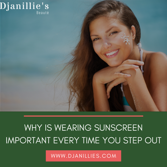 WHY IS WEARING SUNSCREEN IMPORTANT EVERY TIME YOU STEP OUT